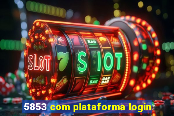 5853 com plataforma login